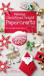 Making Christmas Bright with Papercrafts by Alice Hornecke, Dominik Meissner, Sabine Seyffert