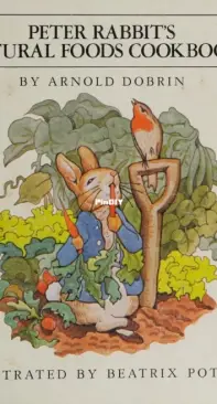 Peter Rabbit's Natural Foods Cookbook by Dobrin Arnold