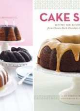 Cake Simple: Recipes for Bundt-Style Cakes from Classic Dark Chocolate to Luscio