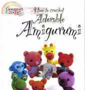 Gourmet Crochet - Carolyn Christmas Designs - Carolyn Christmas - How to crochet Adorable Amigurumi