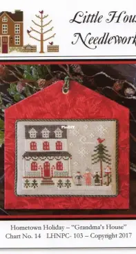 Little House Needleworks LHNPC-103 Chart 14 Hometown Holiday - Grandma's House PCS