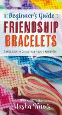 The Beginner's Guide to Friendship Bracelets -  Masha Knots - 2022