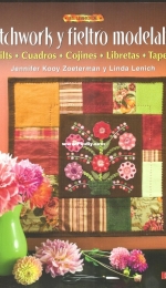 Patchwork y fieltro modelable- Jennifer Kooy Zoeterman/ Linda Lenich - Spanish
