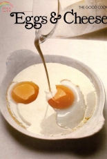 TimeLife Books - The Good Cook - Eggs & Cheese