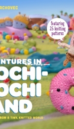 Adventures in Mochimochi Land: Tall Tales from a Tiny Knitted World by Anna Hrachovec