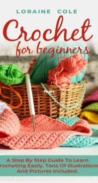 SUPER EASY CROCHET FOR BEGINNERS: Learn Crochet with Simple Stitch Patterns,  Projects, and Tons of Tips 