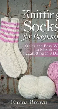 Knitting Socks For Beginners - Emma Brown - English