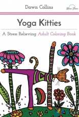 Yoga Kitties: A Stress Relieving Adult Coloring Book by Dawn Collins