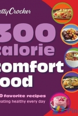 Betty Crocker - 300 Calorie Comfort Food