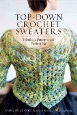 Dora Ohrenstein - Top Down Crochet Sweaters