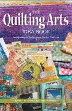The Quilting Arts Idea Book - Vivika Hansen Denegre