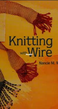 Knitting with wire by Nancie M Wiseman