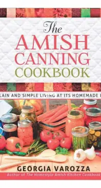 The Amish Canning Cookbook - Georgia Varozza