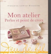 Le Temps Apprivoisé LTA - Mon Atelier Perles et Point de Croix by Francoise Luthier-Dieuzaide - French