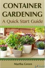 Container Gardening_ A Quick Start Guide (Gardening Quick Start Guides Book 1) - Martha Green