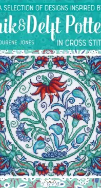 A Selection of Designs Inspired by Iznik and Delft Pottery in Cross Stitch - Durene Jones