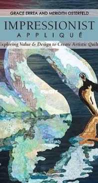 Impressionist Applique: Exploring Value & Design to Create Artistic Quilts ( by  Grace Errea, Meredith Osterfeld (2012)