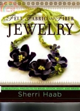 Potter Craft - Felt, Fabric and Fiber Jewelry by Sherri Haab - 2008