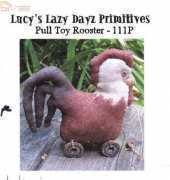 Lucy's Lazy Dayz Primitives - 111P - Pull Toy Rooster