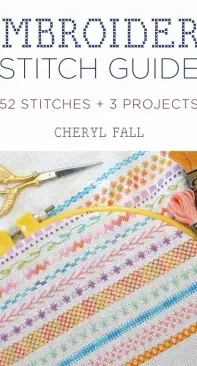 Embroidery Stitch Guide by Cheryl Fall - 2021