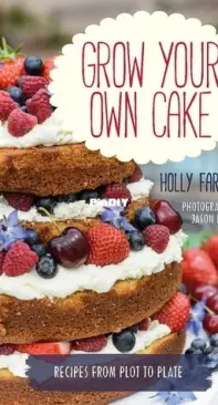 Grow Your Own Cake by Holly Farrell