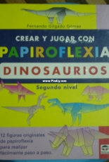 Ediciones Tutor - Crear y jugar con Papiroflexia Dinosaurios by Fernando Gilgado Gomez - Spanish