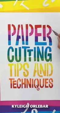 Papercutting: Tips and Techniques - Kyleigh Orlebar - 2023