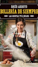 Bollería de siempre: Las recetas más dulces  by Rocío Arroyo Collado - Spanish