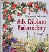Ann Cox: Beginners Guide to Silk Ribbon Embroidery