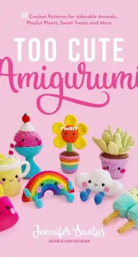 Super Cute Design - Jennifer Santos - Too Cute Amigurumi - 2022