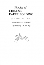 The Art of Chinese Paper Folding for Young and Old by Maying Soong