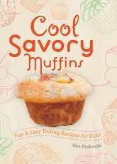 Cool Savory Muffins:: Fun & Easy Baking Recipes for Kids!-Alex Kuskowski