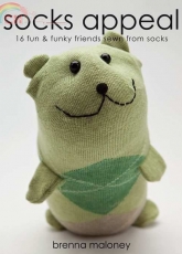 Socks Appeal-16 Fun & Funky Friends Sewn from Socks- Brenna Maloney