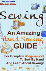 Sewing - An amazing Hand Sewing Guide - Sandy Vandegrift