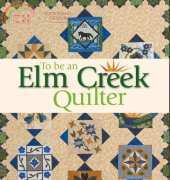 To Be an Elm Creek Quilter 2009 by Jennifer Chiaverini