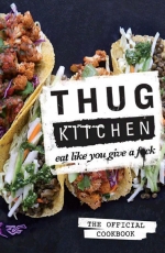 Thug Kitchen The Official Cookbook - Rodale Books