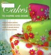 Cakes to Inspire and Desire by Lindy Smith