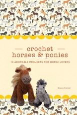 Megan Kreiner-Crochet Horses + Ponies: 10 Adorable Projects for Horse Lovers