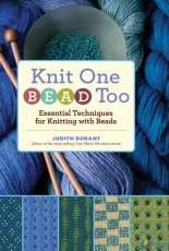 Knit One Bead Too  Essential Techniques for Knitting with Beads - Judith Durant