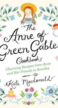 The Anne of Green Gables Cookbook by Kate Macdonald