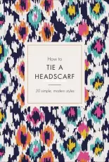 How to Tie a Headscarf by Alice Tate