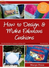 How to Design & Make Fabulous Cushions by Margo Price