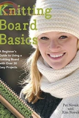 Knitting Board Basics by Pat and Kim Novak