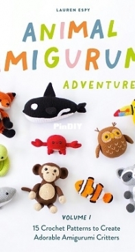 Animal Amigurumi Adventures Vol. 1: 15 Crochet Patterns to Create Adorable Amigurumi Critters - Blue Star Press - Lauren Espy (2022)