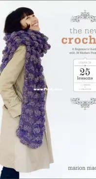 The New Crochet: A Beginner's Guide, with 38 Modern Projects by Marion Madel