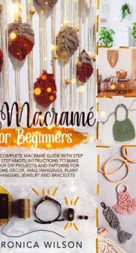 Macrame for Beginners by Veronica Wilson
