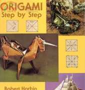 Origami A Step by Step Guide - Robert Harbin