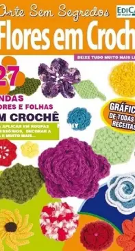 Edi Case - Arte Sem Segredos Ed. 7 - Crochet Flowers - Flores em Crochê - Portuguese