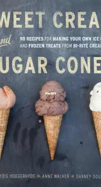 Sweet Cream Sugar Cones - Kris Hoogerhyde & Anne Walker & Dabney Gough