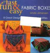 Linda Johansen - Fast Fun & Easy Fabric Boxes